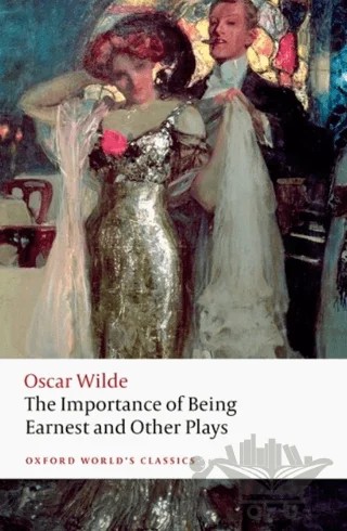 The Importance Of Being Earnest and Other Plays – Oscar Wılde – Oxford University Press - Classics kitap kapağı
