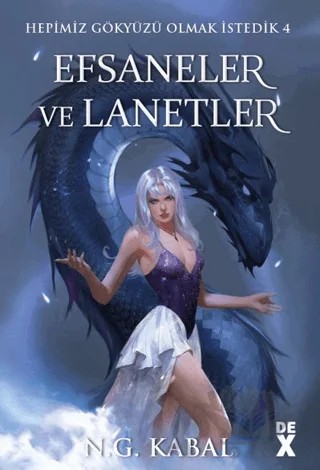 Hepimiz Gökyüzü Olmak İstedik 4: Efsaneler ve Lanetler - HC – N. G. Kabal – Dex Yayınevi kitap kapağı