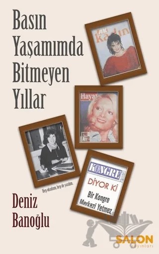 Basın Yaşamımda Bitmeyen Yıllar – Deniz Banoğlu – Salon Yayınları kitap kapağı