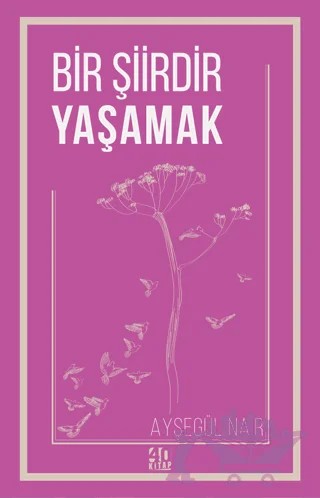Bir Şiirdir Yaşamak – Ayşegül Nair – 40 Kitap kitap kapağı