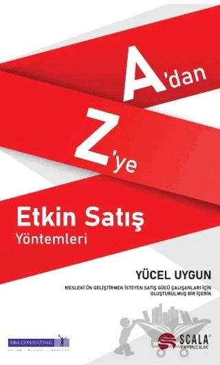A’dan Z’ye Etkin Satış Yöntemleri – Yücel Uygun – Scala Yayıncılık kitap kapağı