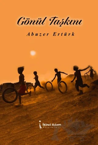 Gönül Taşkını – Abuzer Ertürk – İkinci Adam Yayınları kitap kapağı