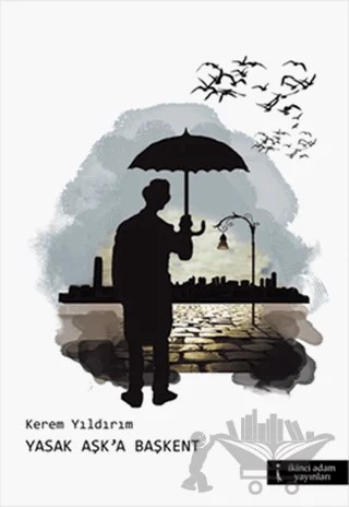 Yasak Aşk’a Başkent – Kerem Yıldırım – İkinci Adam Yayınları kitap kapağı