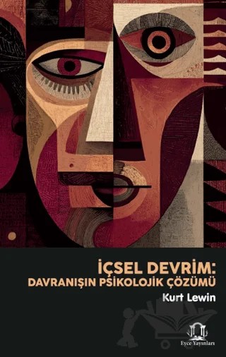 İçsel Devrim: Davranışın Psikolojik Çözümü – Kurt Lewin – Eyce Yayınları kitap kapağı