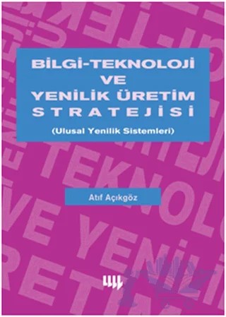 Bilgi Teknoloji ve Yenilik Üretim Stratejisi – Atıf Açıkgöz – Literatür Yayıncılık kitap kapağı