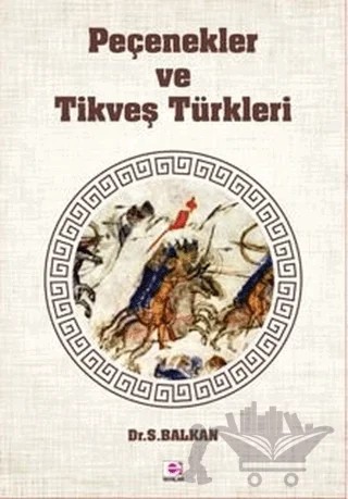 Peçenekler ve Tikveş Türkleri – Sami Balkan – E Yayınları kitap kapağı