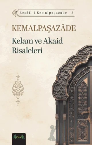 Kelam ve Akaid Risaleleri – İbn Kemal Kemalpaşazade – Misvak Neşriyat Yayınevi kitap kapağı