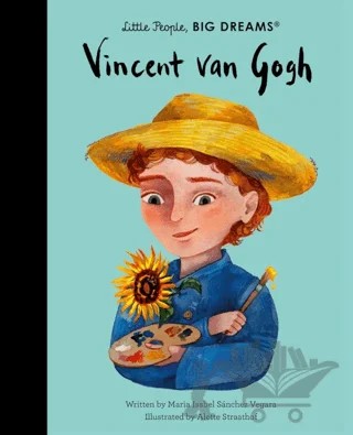 Little People, Big Dreams: Vincent van Gogh – Maria Isabel Sanchez Vegara – FRANCES LINCOLN kitap kapağı