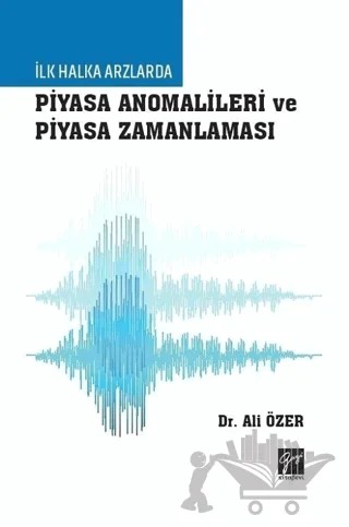 İlk Halka Arzlarda Piyasa Anomalileri ve Piyasa Zamanlaması – Ali Özer – Gazi Kitabevi kitap kapağı