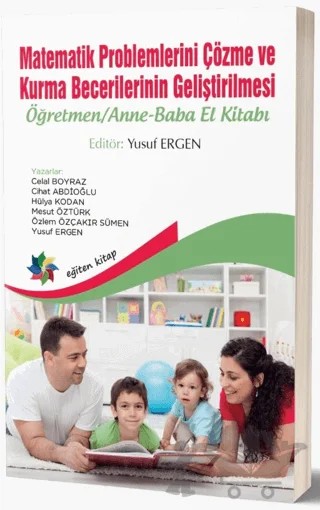 Matematik Problemlerini Çözme ve Kurma Becerilerinin Geliştirilmesi: Öğretmen - Anne-Baba El Kitabı – Celal Boyraz, Cihat Abdioğlu, Hülya Kodan, Mesut Öztürk, Özlem Özçakır Sümen, Yusuf Ergen – Eğiten Kitap kitap kapağı
