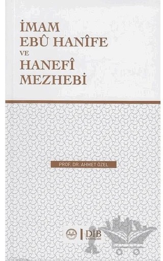 İmam Ebu Hanife Ve Hanefi Mezhebi – Ahmet Özel – Diyanet İşleri Başkanlığı kitap kapağı