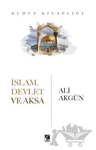 İslam, Devlet ve Aksa – Ali Akgün – Çıra Yayınları kitap kapağı