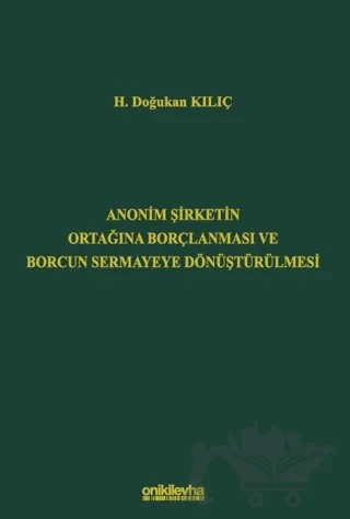 Anonim Şirketin Ortağına Borçlanması ve Borcun Sermayeye Dönüştürülmesi – H. Doğukan Kılıç – On İki Levha Yayınları kitap kapağı