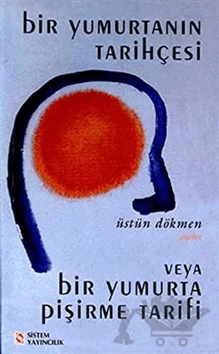 Bir Yumurtanın Tarihçesi veya Bir Yumurta Pişirme Tarifi – Üstün Dökmen – Sistem Yayıncılık kitap kapağı