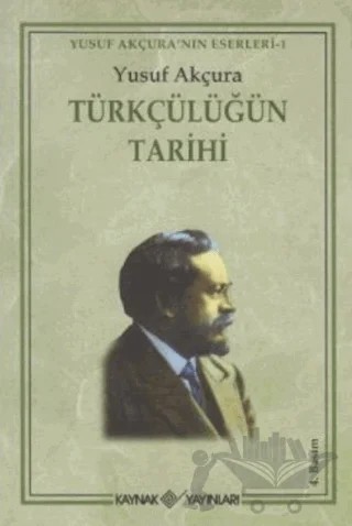 Türkçülüğün Tarihi – Yusuf Akçuraoğlu – Kaynak Yayınları kitap kapağı