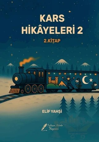 Kars Hikayeleri 2 – Elif Yahşi – Fısıldayan Kalemler Yayınevi kitap kapağı