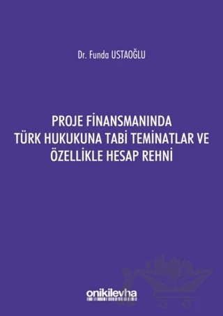 Proje Finansmanında Türk Hukukuna Tabi Teminatlar ve Özellikle Hesap Rehni – Funda Ustaoğlu – On İki Levha Yayınları kitap kapağı