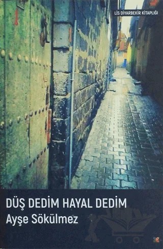 Düş Dedim Hayal Dedim – Ayşe Sökülmez – Lis Basın Yayın kitap kapağı
