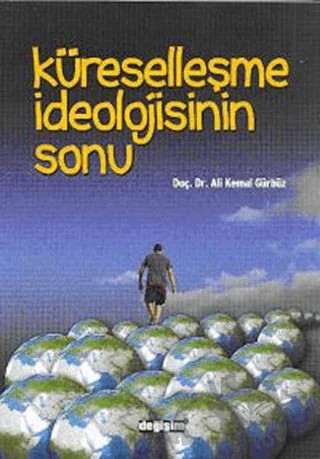 Küreselleşme İdeolojisinin Sonu – Ali Kemal Gürbüz – Değişim Yayınları kitap kapağı