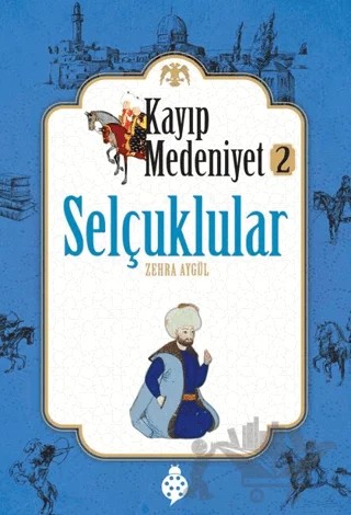 Kayıp Medeniyet 2: Selçuklular – Zehra Aygül – Uğurböceği Yayınları kitap kapağı