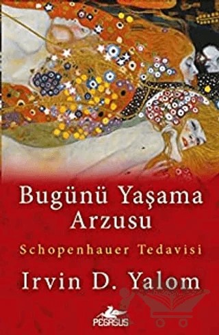 Bugünü Yaşama Arzusu – Irvin D. Yalom – Pegasus Yayınları kitap kapağı
