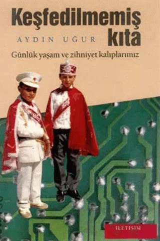 Keşfedilmemiş Kıta – Aydın Uğur – İletişim Yayınevi kitap kapağı