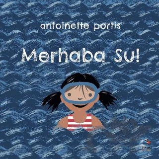 Merhaba Su! – Antoinette Portis – İthaki Çocuk Yayınları kitap kapağı