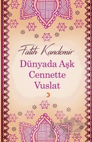 Dünyada Aşk Cennette Vuslat – Fatih Kandemir – Cinius Yayınları kitap kapağı