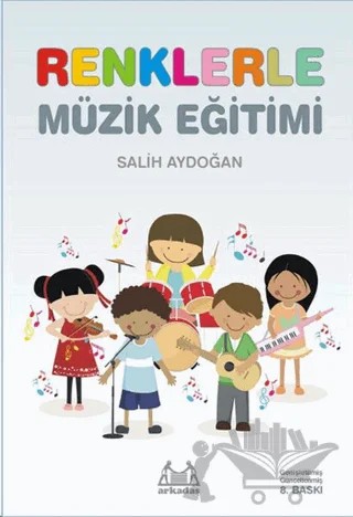 Renklerle Müzik Eğitimi – Salih Aydoğan – Arkadaş Yayınları kitap kapağı