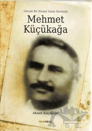 Mehmet Küçükağa - Gerçek Bir Muasır İslam Davetçisi – Ahmet Küçükağa – Ravza Yayınları kitap kapağı