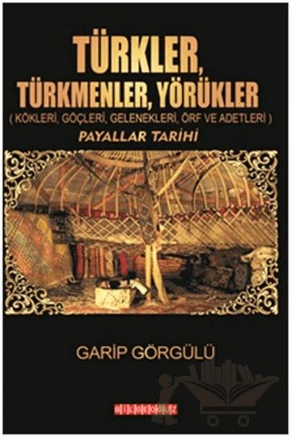 Türkler, Türkmenler, Yörükler – Garip Görgülü – Bilgeoğuz Yayınları kitap kapağı