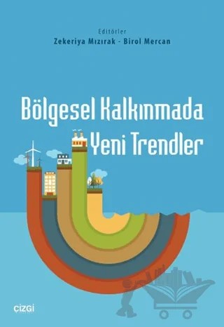 Bölgesel Kalkınmada Yeni Trendler – Birol Mercan, Zekeriya Mızırak – Çizgi Kitabevi Yayınları kitap kapağı