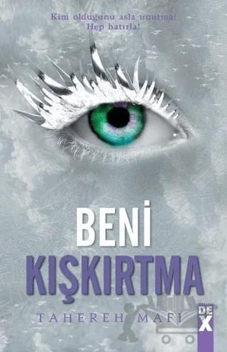 Beni Kışkırtma - Bana Dokunma 5 – Tahereh Mafi – Dex Yayınevi kitap kapağı