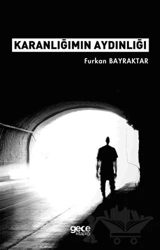 Karanlığımın Aydınlığı – Furkan Bayraktar – Gece Kitaplığı kitap kapağı