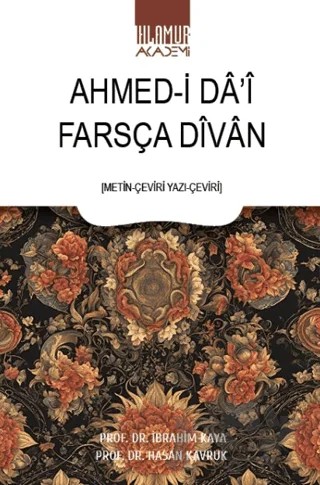 Farsça Divan Ahmed-i Da’i – Hasan Kavruk, İbrahim Kaya – Ihlamur Akademi kitap kapağı