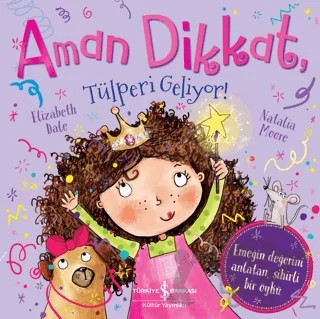 Aman Dikkat, Tülperi Geliyor! – Elizabeth Dale – İş Bankası Kültür Yayınları kitap kapağı