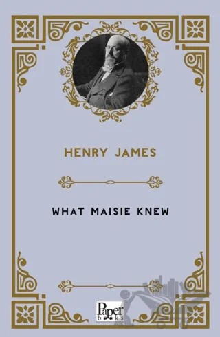 What Maisie Knew – Henry James – Paper Books kitap kapağı