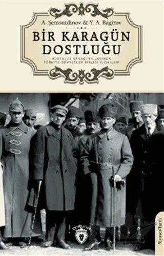 Bir Karagün Dostluğu Kurtuluş Savaşı Yıllarında Türkiye – A. Şemsutdinov, Y. A. Bagirov – Dorlion Yayınları kitap kapağı