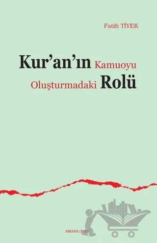 Kur’an’ın Kamuoyu Oluşturmadaki Rolü – Fatih Tiyek – Ankara Okulu Yayınları kitap kapağı