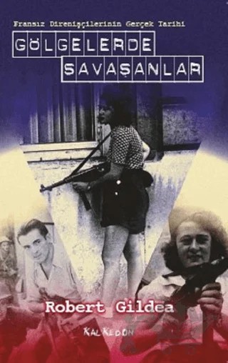 Gölgelerde Savaşanlar – Robert Gildea – Kalkedon Yayıncılık kitap kapağı