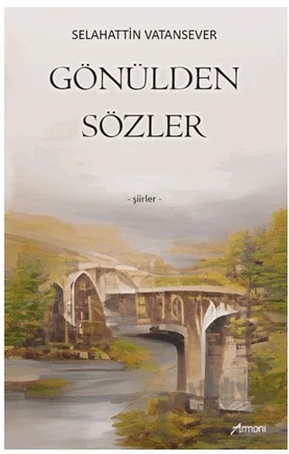 Gönülden Sözler – Selahattin Vatansever – Armoni Yayıncılık kitap kapağı