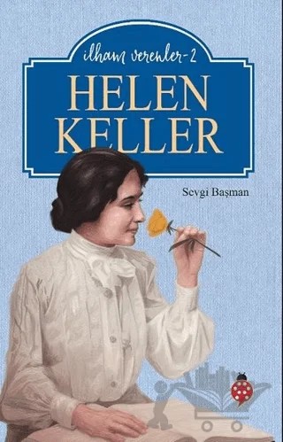 Helen Keller - İlham Verenler 2 – Sevgi Başman – Uğurböceği Yayınları kitap kapağı