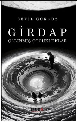 Girdap - Çalınmış Çocukluklar – Sevil Gökgöz – Linza Yayınları kitap kapağı