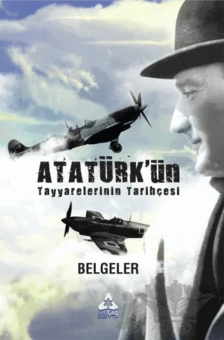 Atatürk'ün Tayyarelerinin Tarihçesi – Mehmet Arif Demirer – Sonçağ Yayınları kitap kapağı