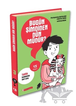 15 Soru Serisi - Bugün Şimdiden Dün Müdür? – Federico Taddia, Pierdomenico Baccalario – ODTÜ Geliştirme Vakfı Yayıncılık kitap kapağı