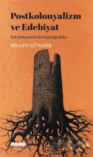 Postkolonyalizm ve Edebiyat – Bilgin Güngör – Hece Yayınları kitap kapağı