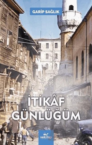 İtikaf Günlüğüm – Garip Sağlık – VeKitap Yayıncılık kitap kapağı