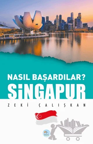 Singapur - Nasıl Başardılar? – Zeki Çalışkan – Maviçatı Yayınları kitap kapağı