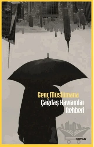 Genç Müslümana Çağdaş Kavramlar Rehberi – Mehmet Münir Dedeoğlu – Beyan Yayınları kitap kapağı
