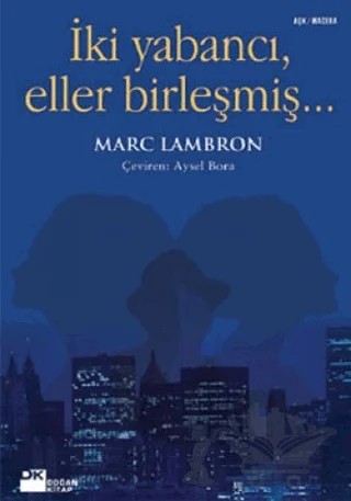 İki Yabancı, Eller Birleşmiş... – Marc Lambron – Doğan Kitap kitap kapağı